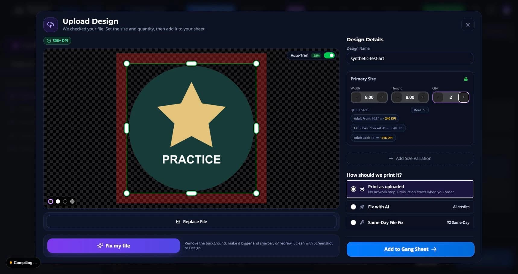 Real Upload Design screen showing a fictional PRACTICE design, Width 8 inches, Height 8 inches, Qty 2, artwork choices, and Add to Gang Sheet.